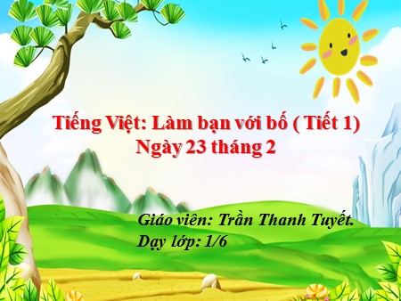 Bài giảng Tập đọc - Làm bạn với bố (tiết 1) - tiếng Việt Lớp 1