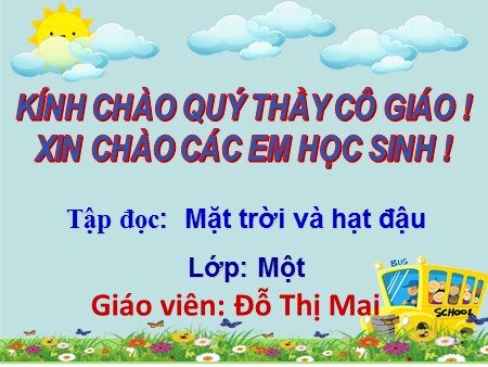 Bài giảng Tập đọc - Mặt trời và hạt đậu - tiếng Việt Lớp 1