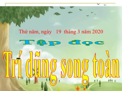Bài giảng Tập đọc - Trí dũng song toàn - tiếng Việt Khối 5