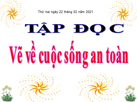 Bài giảng Tập đọc - Vẽ về cuộc sống an toàn - Tiếng Việt Khối 4