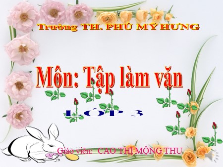 Bài giảng Tập làm văn - Nghe- kể: Người bán quạt may mắn - tiếng Việt Lớp 3 Bài giảng Tập làm văn - Nghe- kể: Người bán quạt may mắn - tiếng Việt Lớp 3