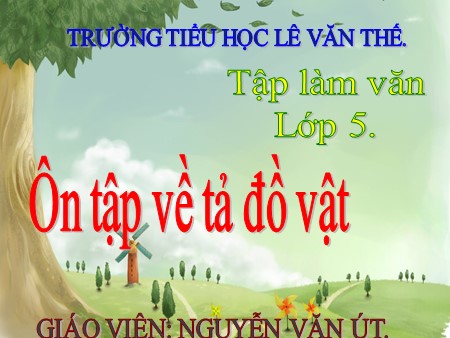 Bài giảng Tập làm văn tuần 24 - Ôn tập về tả đồ vật - tiếng Việt Lớp 5