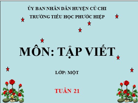 Bài giảng Tập viết - Bài: bập bênh, tốp ca, lợp nhà, xinh đẹp, bếp lửa, giúp đỡ, ướp cá - tiếng Việt Lớp 1