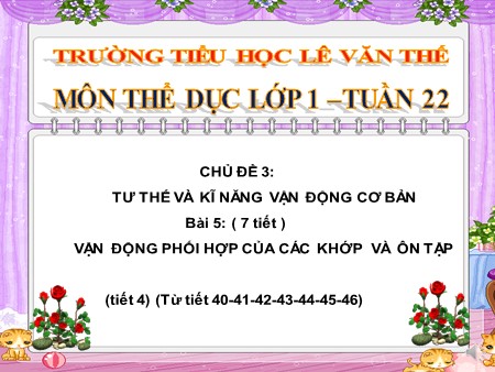 Bài giảng Thể dục Lớp 1 - Bài 43: Vận động phối hợp của các khớp và ôn tập (tiết 1)