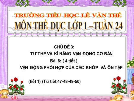 Bài giảng Thể dục Lớp 1 - Bài 47: Vận động phối hợp của các khớp và ôn tập (tiết 5)