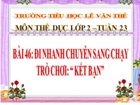 Bài giảng Thể dục Lớp 2 - Bài: Đi kiếng gót, hai tay chống hông, trò chơi “Kết bạn”