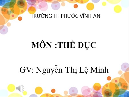 Bài giảng Thể dục Lớp 5 - Bài 51: Ôn một số bài tập rèn luyện tư thế cơ bản. Trò chơi Kết bạn