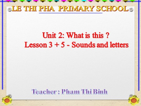 Bài giảng tiếng Anh Lớp 1 - Unit 2: What is this? (Lesson 3 + 5 - Sounds and letters)