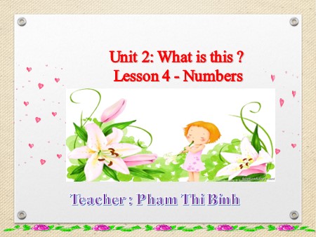 Bài giảng tiếng Anh Lớp 1 - Unit 2: What is this? (Lesson 4 - Numbers)