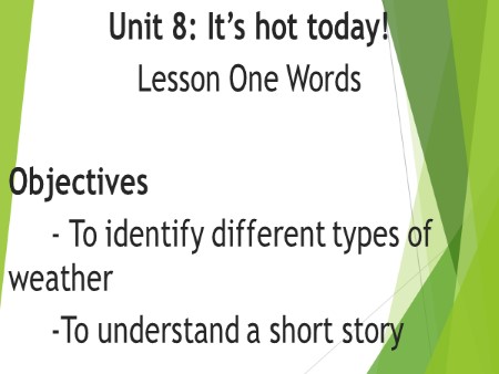 Bài giảng tiếng Anh Lớp 4 - Unit 8: It’s hot today! (Lesson 1- Words) Bài giảng tiếng Anh Lớp 4 - Unit 8: It’s hot today! (Lesson 1- Words)