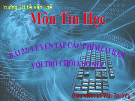 Bài giảng Tin học Lớp 1 - Bài 22: Luyện tập các phím cơ bản với trò chơi leo núi