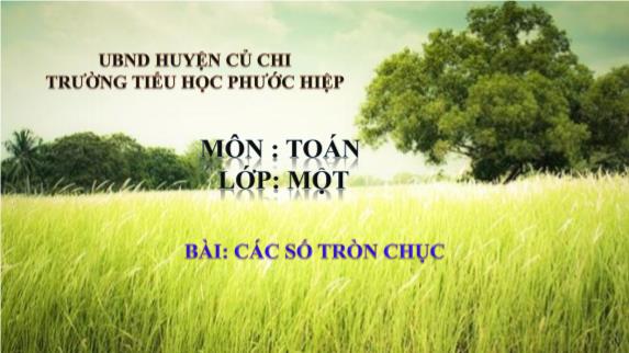 Bài giảng Toán Khối 1 - Bài: Các số tròn chục