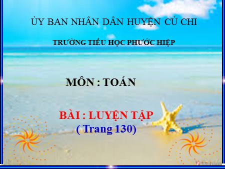 Bài giảng Toán Khối 1 - Bài: Luyện tập Cộng các số tròn chục (trang 130)