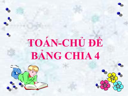 Bài giảng Toán Khối 2 - Bài: Bảng chia 4