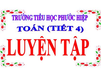 Bài giảng Toán Khối 2 - Bài: Luyện tập Bảng chia 3 (tiết 4)
