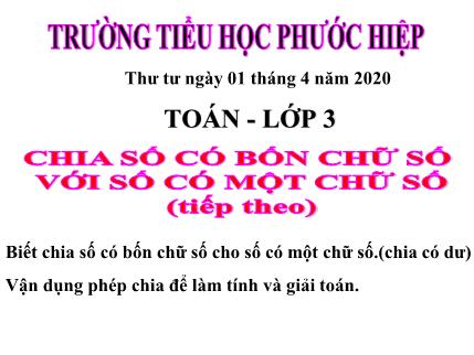 Bài giảng Toán Khối 3 - Bài: Chia số có bốn chữ số cho số có một chữ số (tt)