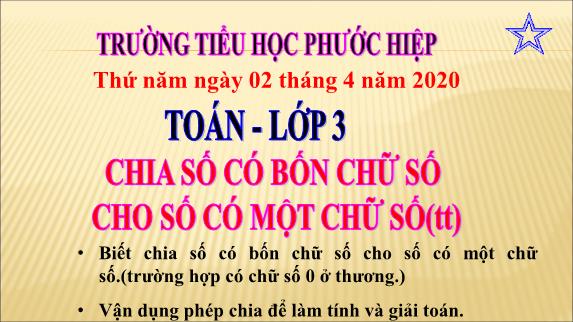 Bài giảng Toán Khối 3 - Bài: Chia số có bốn chữ số cho số có một chữ số (tiếp theo)