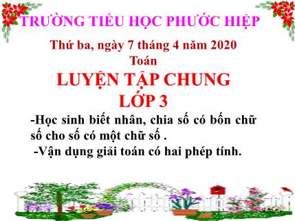 Bài giảng Toán Khối 3 - Bài: Luyện tập chung Nhân, chia số có bốn chữ số cho số có một chữ số