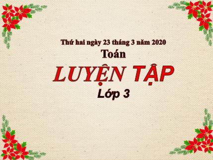 Bài giảng Toán Khối 3 - Bài: Luyện tập Phép cộng