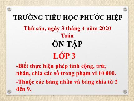 Bài giảng Toán Khối 3 - Ôn tập: Tính cộng, trừ, nhân, chia các số trong phạm vi 10000