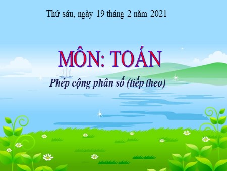 Bài giảng Toán Khối 4 - Bài: Phép cộng phân số (tt)