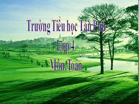 Bài giảng Toán Khối 4 - Bài: Phép trừ phân số (tiếp theo) - trường TH Tân Phú