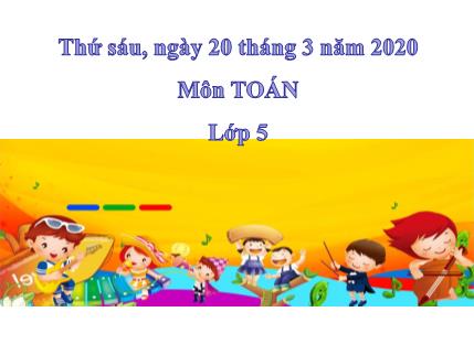 Bài giảng Toán Khối 5 - Bài: Hình hộp chữ nhật. Hình Lập phương