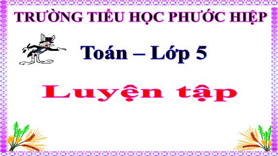 Bài giảng Toán Khối 5 - Bài: Luyện tập Tính diện tích xung quanh và diện tích toàn phần của hình hộp chữ nhật