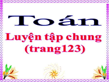 Bài giảng Toán Lớp 1 tuần 22 - Bài: Luyện tập chung (trang 123)