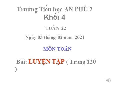 Bài giảng Toán Lớp 4 - Bài: Luyện tập (So sánh hai phân số có cùng mẫu số- trang 120)