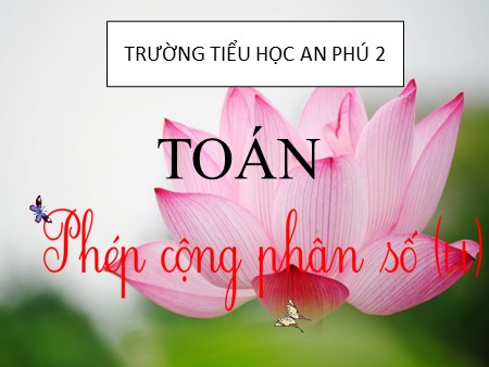 Bài giảng Toán Lớp 4 - Bài: Phép cộng phân số (tiếp theo)