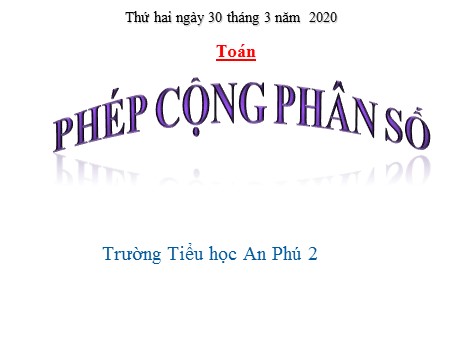 Bài giảng Toán Lớp 4 - Bài: Phép cộng phân số