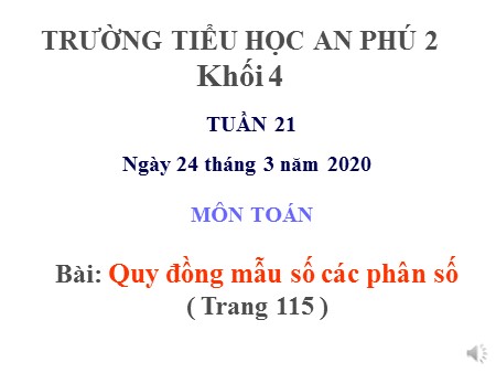 Bài giảng Toán Lớp 4 - Bài: Quy đồng mẫu số các phân số