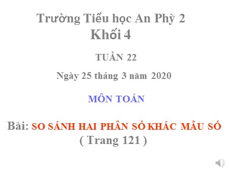 Bài giảng Toán Lớp 4 - Bài: So sánh hai phân số khác mẫu số