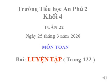 Bài giảng Toán Lớp 4 - Tiết: Luyện tập (So sánh hai phân số có cùng mẫu số- trang 122)