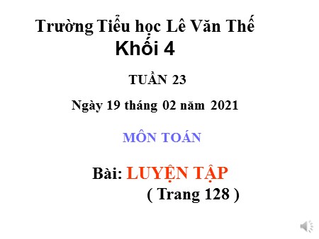 Bài giảng Toán Lớp 4 tuần 23 - Bài: Luyện tập