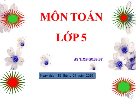 Bài giảng Toán Lớp 5 - Cộng số đo thời gian