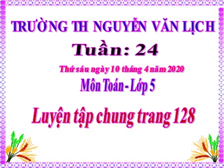 Bài giảng Toán Lớp 5 - Tiết 120: Luyện tập chung (tuần 24)
