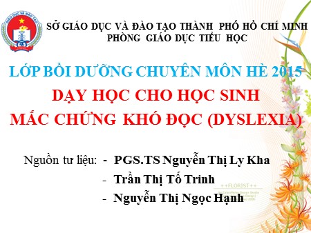 Bồi dưỡng chuyên đề hè - Dạy học cho học sinh mắc chứng khó đọc (Dyslexia)