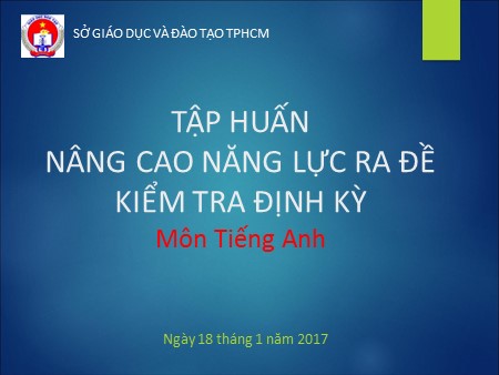 Tập huấn - Nâng cao năng lực ra đề kiểm tra định kỳ môn tiếng Anh
