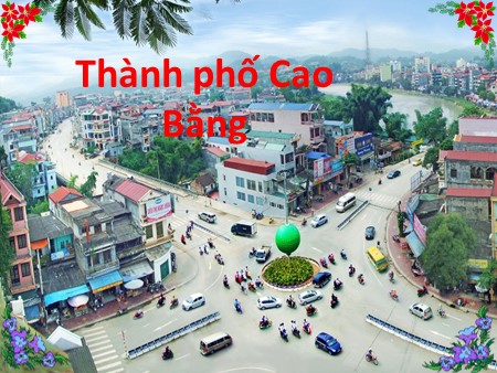 Bài giảng Chính tả - Bài: Cao Bằng - tiếng Việt Lớp 5