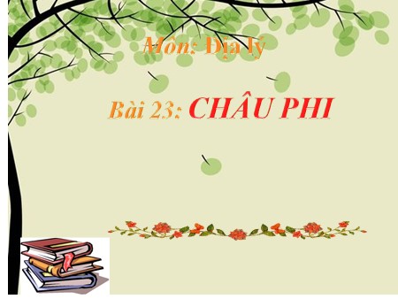 Bài giảng Địa lí Lớp 5 - Bài 23: Châu Phi