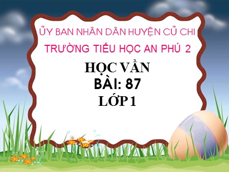 Bài giảng học vần - Bài 87: ep- êp - tiếng Việt Lớp 1