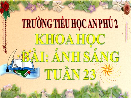 Bài giảng Khoa học Lớp 4 - Bài 45: Ánh sáng