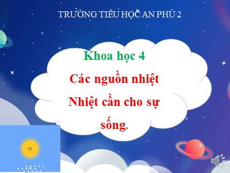 Bài giảng Khoa học Lớp 4 - Bài 53: Các nguồn nhiệt. Nhiệt cần cho sự sống