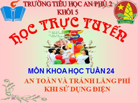 Bài giảng Khoa học Lớp 5 - Bài 48: An toàn và tránh lãng phí khi sử dụng điện