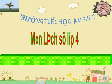 Bài giảng Lịch sử Lớp 4 - Bài 25: Quang Trung đại phá quân Thanh (Năm 1789)