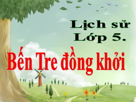 Bài giảng Lịch sử Lớp 5 - Bài 20: Bến Tre đồng khởi