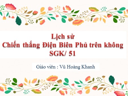 Bài giảng Lịch sử Lớp 5 - Bài 24: Chiến thắng Điện Biên Phủ trên không