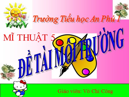 Bài giảng Mĩ thuật Lớp 5 - Bài 27: Vẽ tranh đề tài môi trường